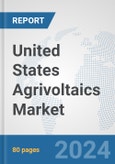 United States Agrivoltaics Market: Prospects, Trends Analysis, Market Size and Forecasts up to 2030- Product Image