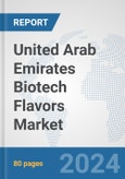 United Arab Emirates Biotech Flavors Market: Prospects, Trends Analysis, Market Size and Forecasts up to 2030- Product Image