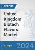 United Kingdom Biotech Flavors Market: Prospects, Trends Analysis, Market Size and Forecasts up to 2030- Product Image