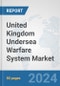 United Kingdom Undersea Warfare System Market: Prospects, Trends Analysis, Market Size and Forecasts up to 2030 - Product Thumbnail Image