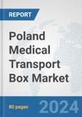 Poland Medical Transport Box Market: Prospects, Trends Analysis, Market Size and Forecasts up to 2030- Product Image