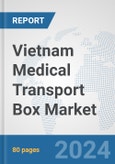 Vietnam Medical Transport Box Market: Prospects, Trends Analysis, Market Size and Forecasts up to 2030- Product Image