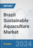 Brazil Sustainable Aquaculture Market: Prospects, Trends Analysis, Market Size and Forecasts up to 2030- Product Image