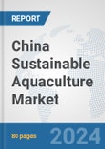China Sustainable Aquaculture Market: Prospects, Trends Analysis, Market Size and Forecasts up to 2030- Product Image