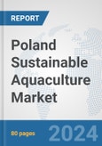 Poland Sustainable Aquaculture Market: Prospects, Trends Analysis, Market Size and Forecasts up to 2030- Product Image