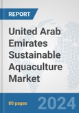 United Arab Emirates Sustainable Aquaculture Market: Prospects, Trends Analysis, Market Size and Forecasts up to 2030- Product Image