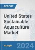 United States Sustainable Aquaculture Market: Prospects, Trends Analysis, Market Size and Forecasts up to 2030- Product Image