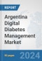 Argentina Digital Diabetes Management Market: Prospects, Trends Analysis, Market Size and Forecasts up to 2030 - Product Thumbnail Image