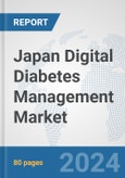 Japan Digital Diabetes Management Market: Prospects, Trends Analysis, Market Size and Forecasts up to 2030- Product Image