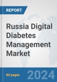 Russia Digital Diabetes Management Market: Prospects, Trends Analysis, Market Size and Forecasts up to 2030- Product Image