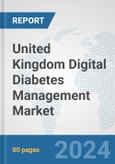 United Kingdom Digital Diabetes Management Market: Prospects, Trends Analysis, Market Size and Forecasts up to 2030- Product Image