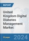 United Kingdom Digital Diabetes Management Market: Prospects, Trends Analysis, Market Size and Forecasts up to 2030 - Product Thumbnail Image