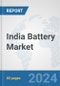 India Battery Market: Prospects, Trends Analysis, Market Size and Forecasts up to 2030 - Product Thumbnail Image