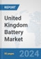 United Kingdom Battery Market: Prospects, Trends Analysis, Market Size and Forecasts up to 2030 - Product Image