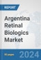 Argentina Retinal Biologics Market: Prospects, Trends Analysis, Market Size and Forecasts up to 2030 - Product Image