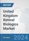 United Kingdom Retinal Biologics Market: Prospects, Trends Analysis, Market Size and Forecasts up to 2030- Product Image