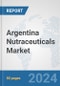 Argentina Nutraceuticals Market: Prospects, Trends Analysis, Market Size and Forecasts up to 2030 - Product Image