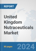 United Kingdom Nutraceuticals Market: Prospects, Trends Analysis, Market Size and Forecasts up to 2030- Product Image