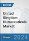 United Kingdom Nutraceuticals Market: Prospects, Trends Analysis, Market Size and Forecasts up to 2030 - Product Image