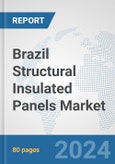 Brazil Structural Insulated Panels Market: Prospects, Trends Analysis, Market Size and Forecasts up to 2030- Product Image