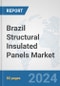 Brazil Structural Insulated Panels Market: Prospects, Trends Analysis, Market Size and Forecasts up to 2030 - Product Image