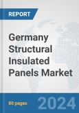 Germany Structural Insulated Panels Market: Prospects, Trends Analysis, Market Size and Forecasts up to 2030- Product Image