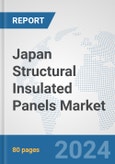 Japan Structural Insulated Panels Market: Prospects, Trends Analysis, Market Size and Forecasts up to 2030- Product Image