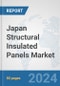 Japan Structural Insulated Panels Market: Prospects, Trends Analysis, Market Size and Forecasts up to 2030 - Product Thumbnail Image