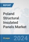 Poland Structural Insulated Panels Market: Prospects, Trends Analysis, Market Size and Forecasts up to 2030 - Product Image