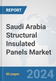 Saudi Arabia Structural Insulated Panels Market: Prospects, Trends Analysis, Market Size and Forecasts up to 2030- Product Image