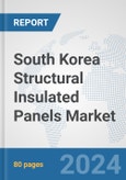South Korea Structural Insulated Panels Market: Prospects, Trends Analysis, Market Size and Forecasts up to 2030- Product Image
