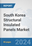 South Korea Structural Insulated Panels Market: Prospects, Trends Analysis, Market Size and Forecasts up to 2030- Product Image