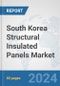 South Korea Structural Insulated Panels Market: Prospects, Trends Analysis, Market Size and Forecasts up to 2030 - Product Thumbnail Image