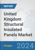 United Kingdom Structural Insulated Panels Market: Prospects, Trends Analysis, Market Size and Forecasts up to 2030- Product Image