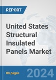 United States Structural Insulated Panels Market: Prospects, Trends Analysis, Market Size and Forecasts up to 2030- Product Image