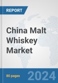 China Malt Whiskey Market: Prospects, Trends Analysis, Market Size and Forecasts up to 2030- Product Image
