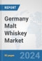 Germany Malt Whiskey Market: Prospects, Trends Analysis, Market Size and Forecasts up to 2030 - Product Image