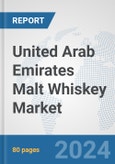 United Arab Emirates Malt Whiskey Market: Prospects, Trends Analysis, Market Size and Forecasts up to 2030- Product Image