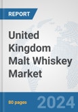 United Kingdom Malt Whiskey Market: Prospects, Trends Analysis, Market Size and Forecasts up to 2030- Product Image