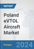 Poland eVTOL Aircraft Market: Prospects, Trends Analysis, Market Size and Forecasts up to 2030- Product Image