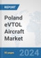 Poland eVTOL Aircraft Market: Prospects, Trends Analysis, Market Size and Forecasts up to 2030 - Product Thumbnail Image