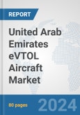 United Arab Emirates eVTOL Aircraft Market: Prospects, Trends Analysis, Market Size and Forecasts up to 2030- Product Image