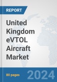 United Kingdom eVTOL Aircraft Market: Prospects, Trends Analysis, Market Size and Forecasts up to 2030- Product Image