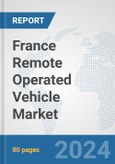 France Remote Operated Vehicle Market: Prospects, Trends Analysis, Market Size and Forecasts up to 2030- Product Image