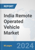 India Remote Operated Vehicle Market: Prospects, Trends Analysis, Market Size and Forecasts up to 2030- Product Image