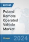 Poland Remote Operated Vehicle Market: Prospects, Trends Analysis, Market Size and Forecasts up to 2030 - Product Image