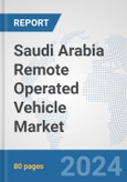 Saudi Arabia Remote Operated Vehicle Market: Prospects, Trends Analysis, Market Size and Forecasts up to 2030- Product Image