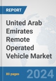 United Arab Emirates Remote Operated Vehicle Market: Prospects, Trends Analysis, Market Size and Forecasts up to 2030- Product Image