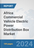 Africa Commercial Vehicle Electric Power Distribution Box Market: Prospects, Trends Analysis, Market Size and Forecasts up to 2030- Product Image
