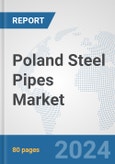Poland Steel Pipes Market: Prospects, Trends Analysis, Market Size and Forecasts up to 2030- Product Image